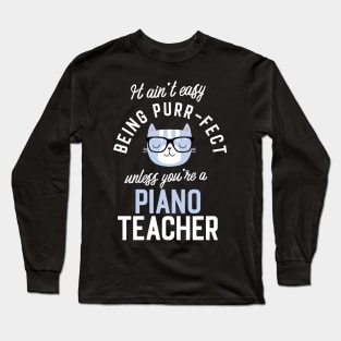 Piano Teacher Cat Lover Gifts - It ain't easy being Purr Fect Long Sleeve T-Shirt